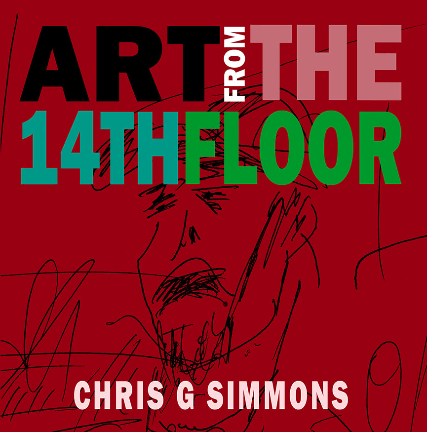 Art From The 14th Floor - Chris G. Simmons